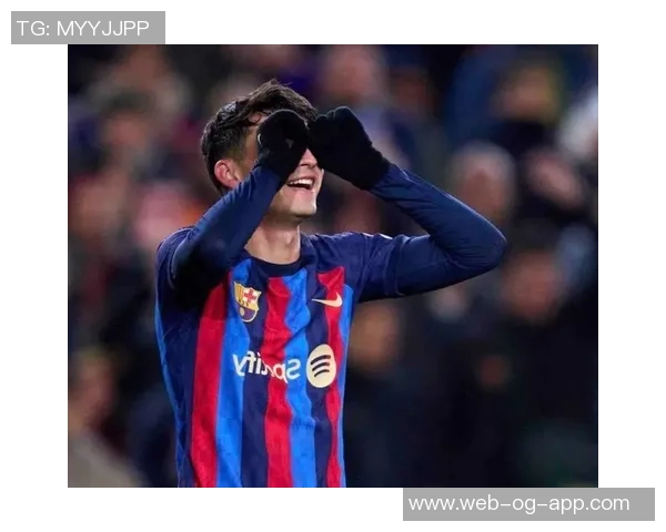 佩德里缺阵让巴萨控球率骤降20影响力不容小觑